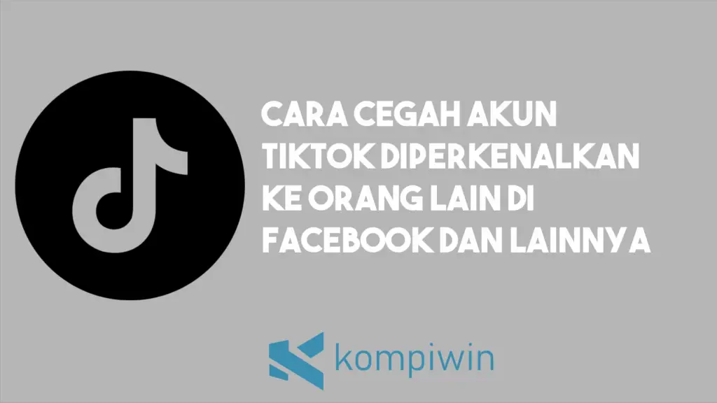 Cara Cegah Akun Tiktok Diperkenalkan Ke Orang Lain Di Facebook Dan Lainnya