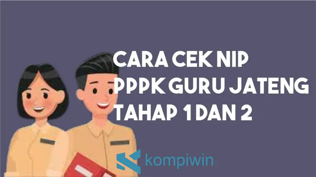 Cara Cek NIP PPPK Guru Provinsi Jawa Tengah Tahap 1 dan 2