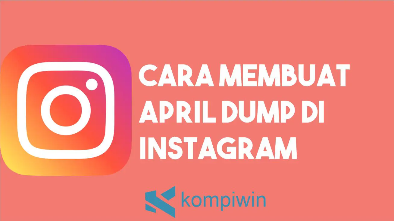 Cara Membuat April Dump di Instagram