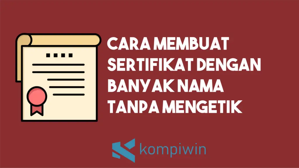 Cara Membuat Sertifikat Dengan Banyak Nama Tanpa Mengetik