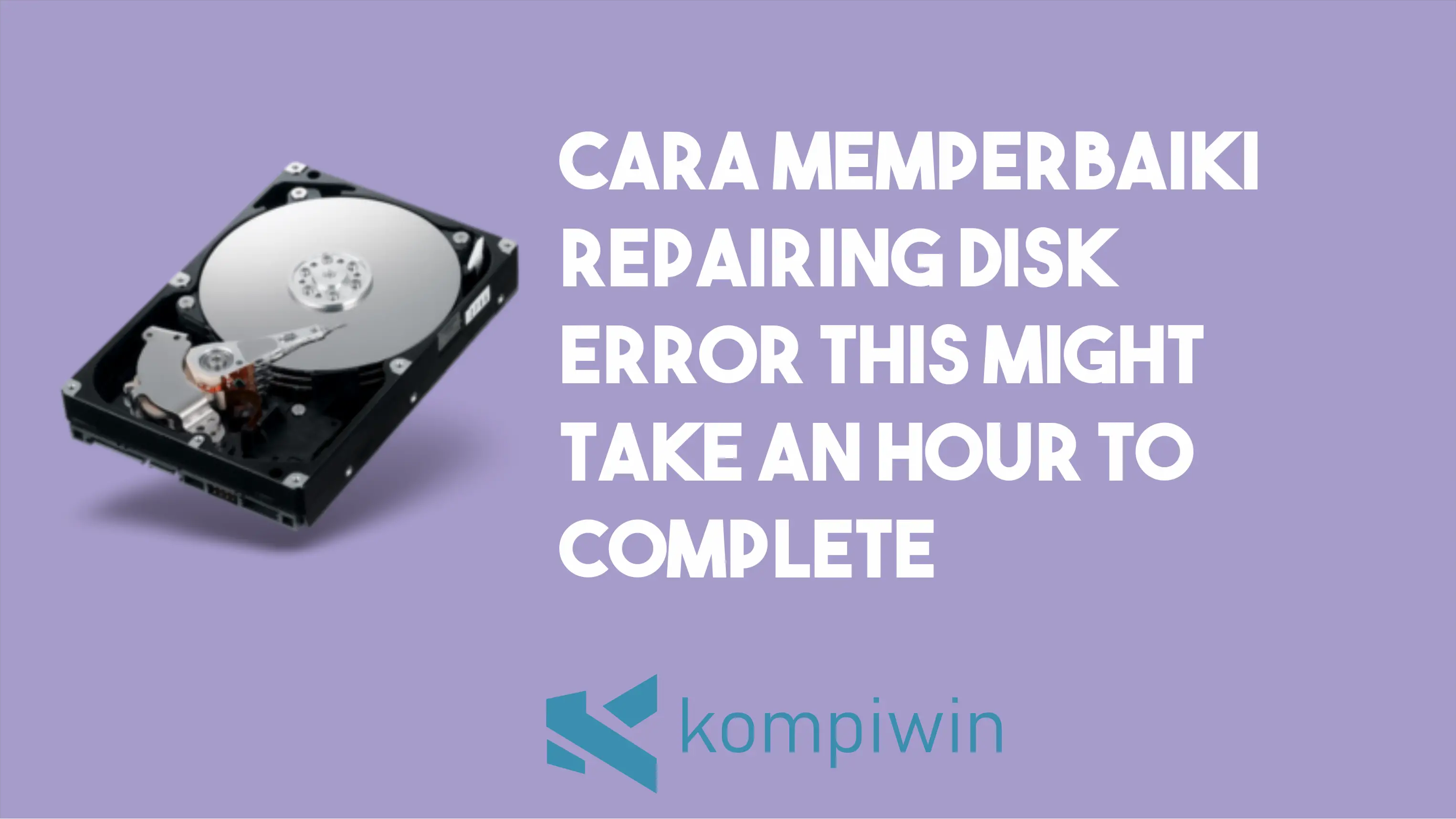 Cara Memperbaiki Repairing Disk Errors, This Might Take an Hour to Complete