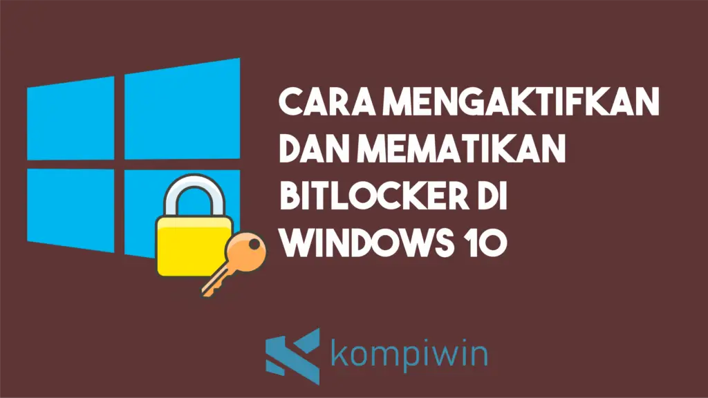 Cara Mengaktifkan Dan Mematikan Bitlocker Di Windows 10