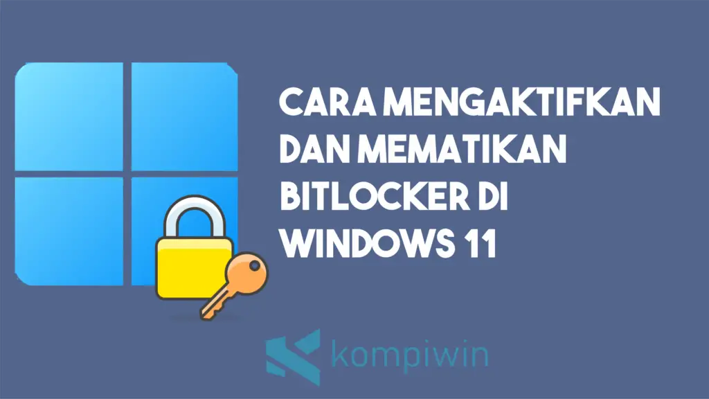 Cara Mengaktifkan Dan Mematikan Bitlocker Di Windows 11
