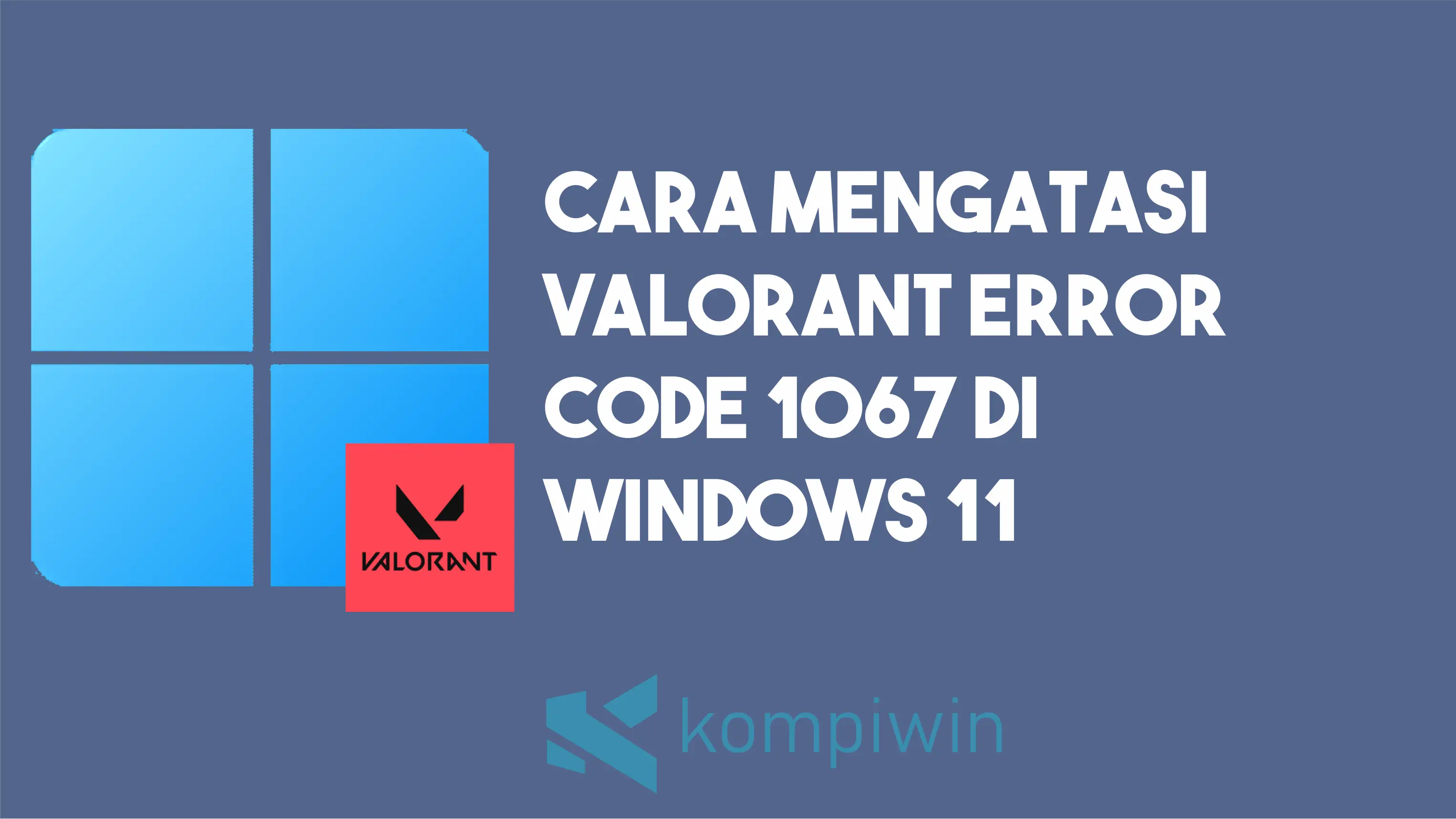Cara Mengatasi Valorant Error Code 1067 Di Windows 11