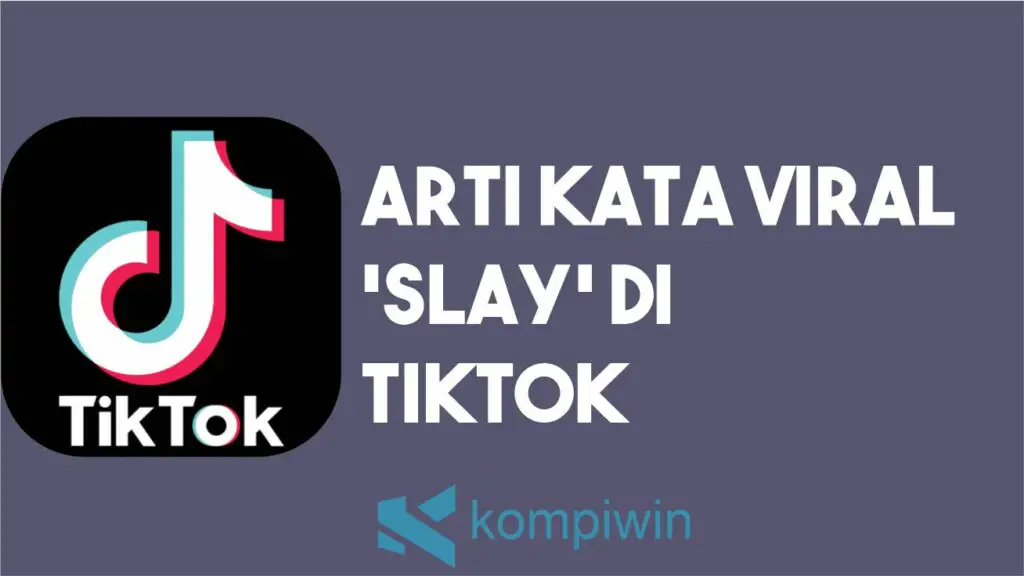 Arti Kata Slay di TikTok