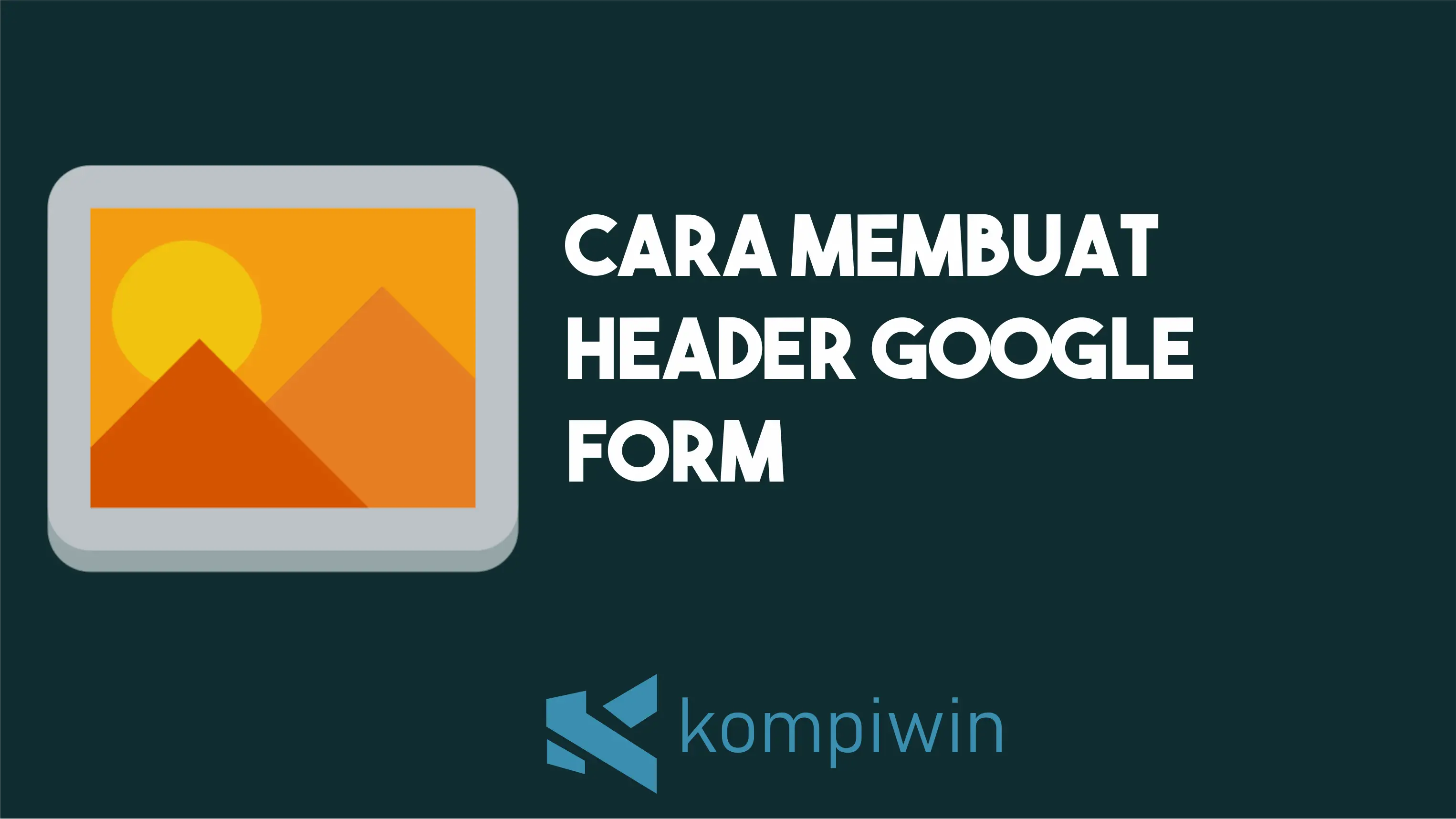 Cara Membuat Header Google Form