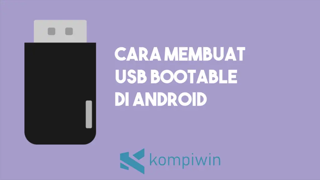 Cara Membuat USB Bootable di Android