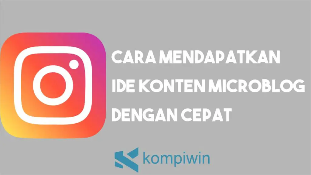 Cara Mendapatkan Ide Konten Microblog Instagram dengan Cepat