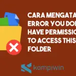 Cara Mengatasi Error You Don't Currently Have Permission To Access This Folder