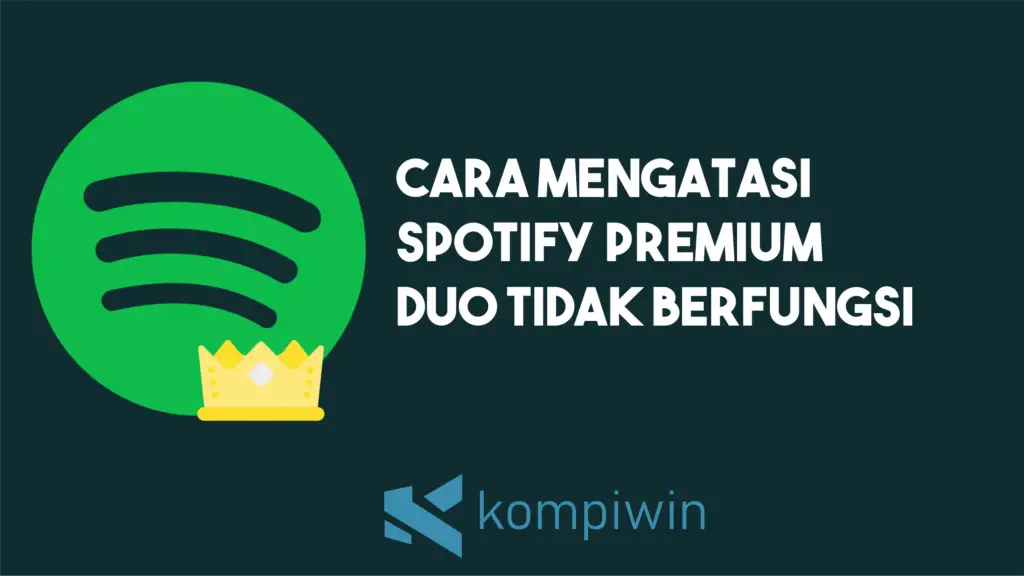 Cara Mengatasi Spotify Premium Duo Tidak Berfungsi