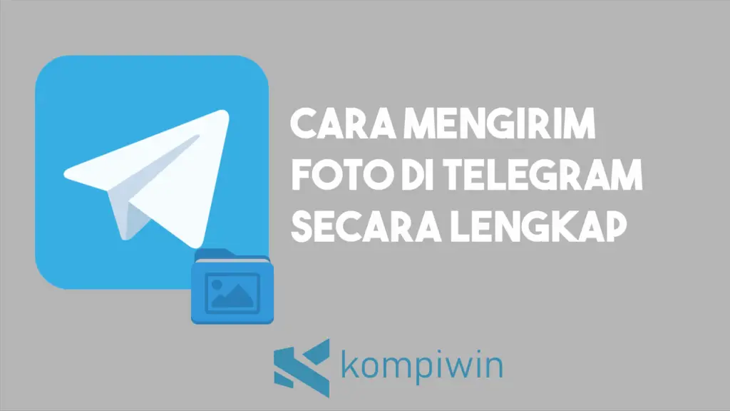 Cara Mengirim Foto di Telegram Secara Lengkap