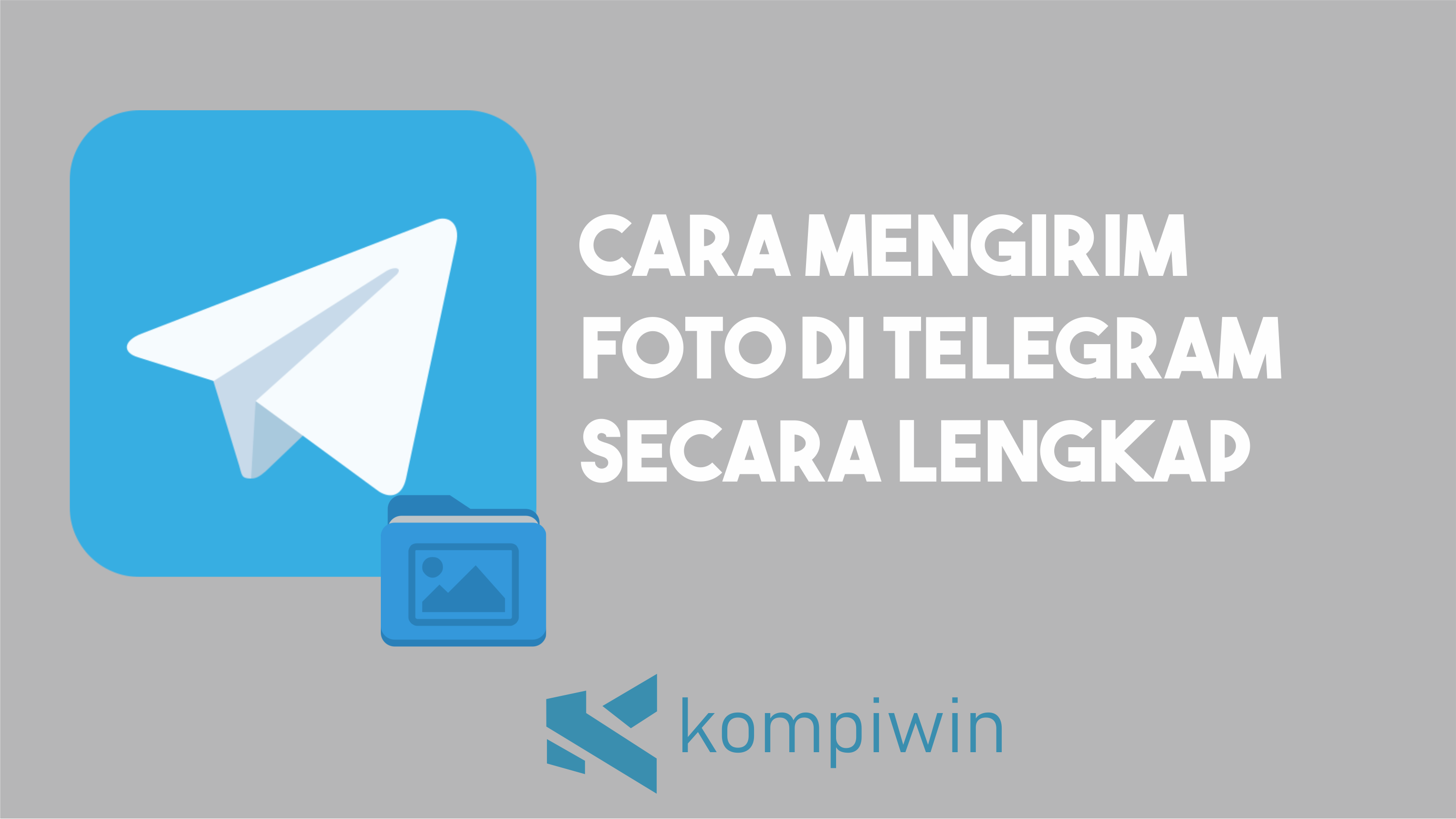 Cara Mengirim Foto di Telegram Secara Lengkap