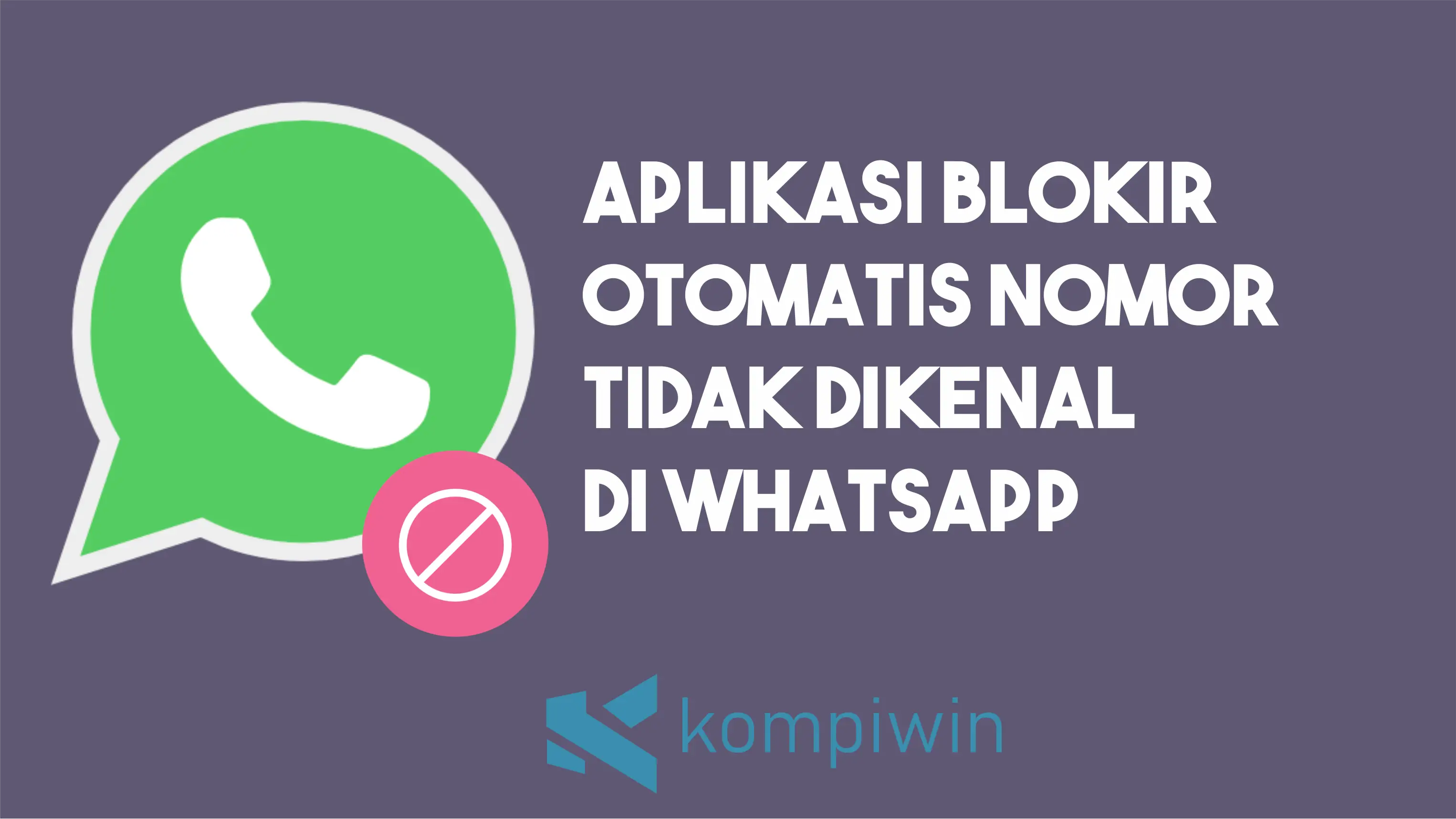 Aplikasi Blokir Otomatis Nomor Tidak Dikenal Di Whatsapp
