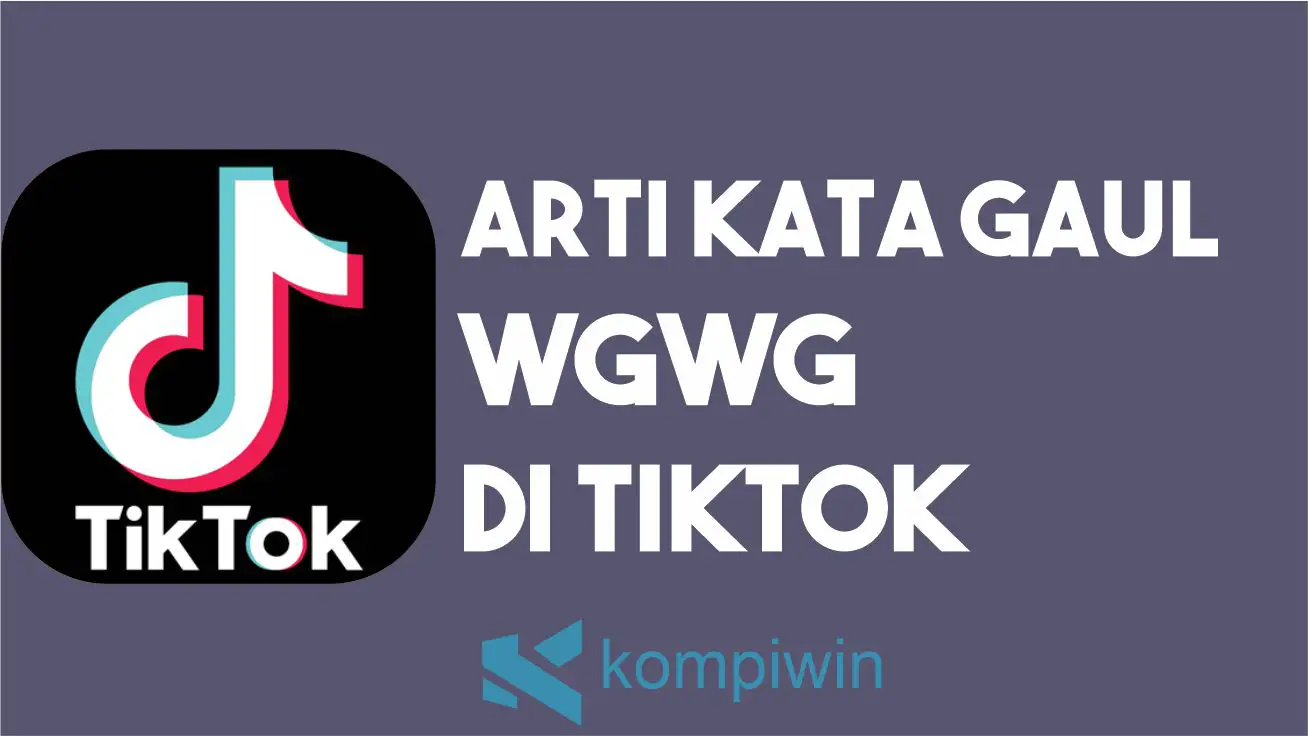 Arti Kata WGWG di TikTok
