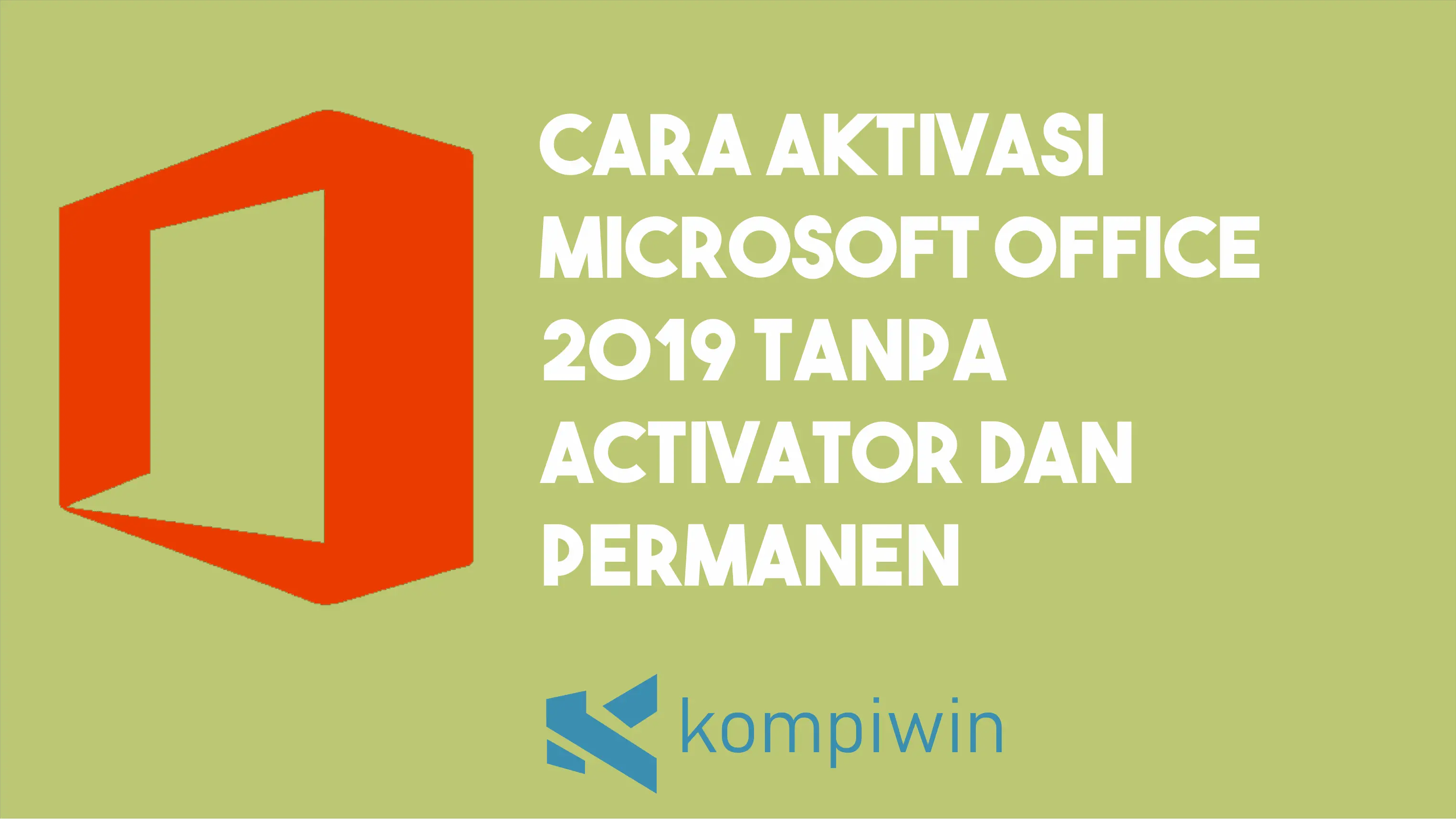 Cara Aktivasi Microsoft Office 2019 Tanpa Activator dan Permanen