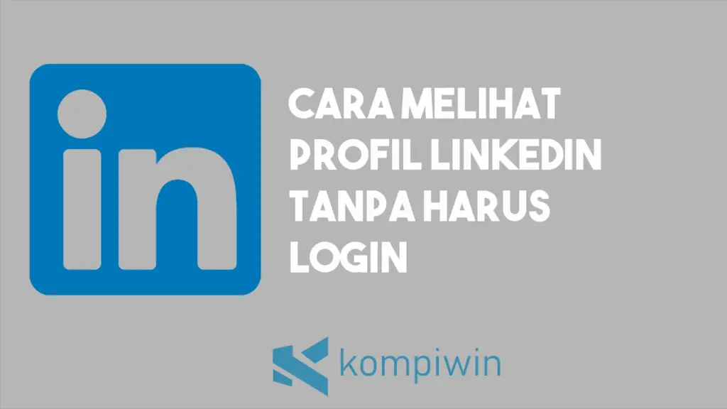 Cara Melihat Profil LinkedIn Tanpa Harus Login