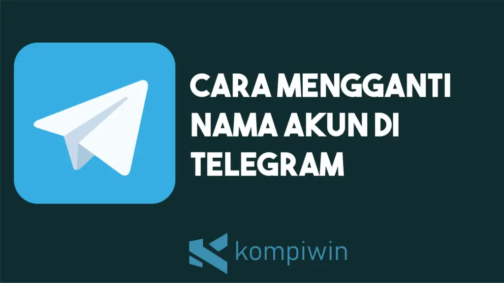 Cara Mengganti Nama Di Telegram