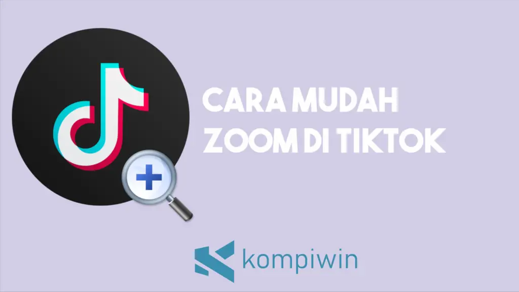 Cara Mudah Zoom Di Tiktok