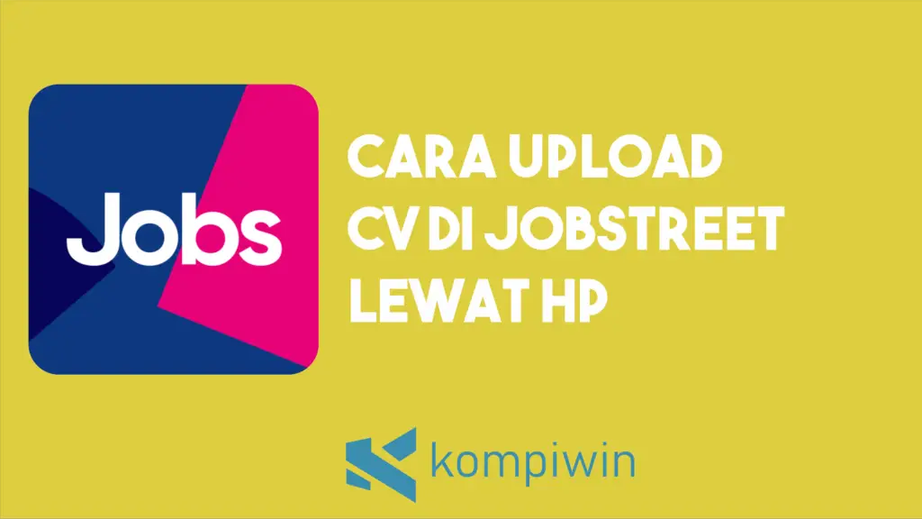 Cara Upload CV Di Jobstreet Lewat Hp