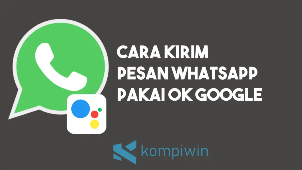 Cara Kirim Pesan Whatsapp Pakai OK Google