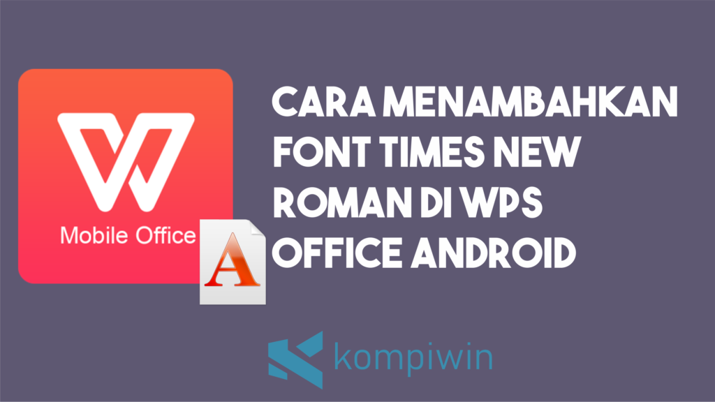 Cara Menambahkan Font Times New Roman di WPS Office Android