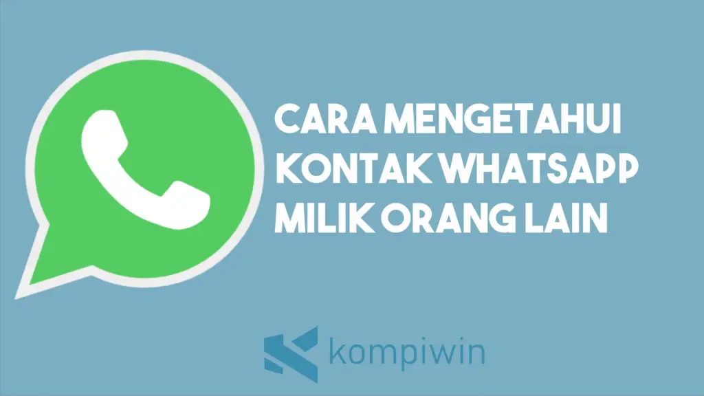 Cara Mengetahui Kontak Whatsapp Milik Orang Lain