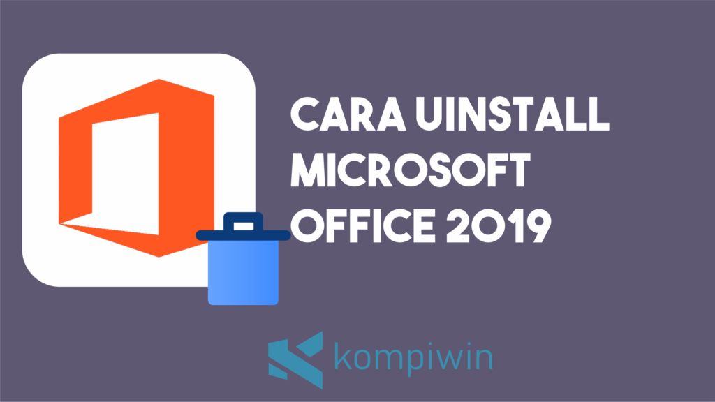 Cara Uninstall Microsoft Office 2019