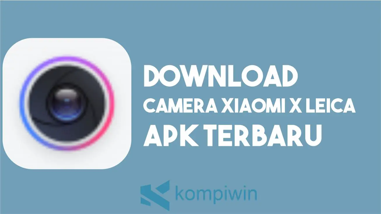 Download Camera Xiaomi x Leica APK Terbaru