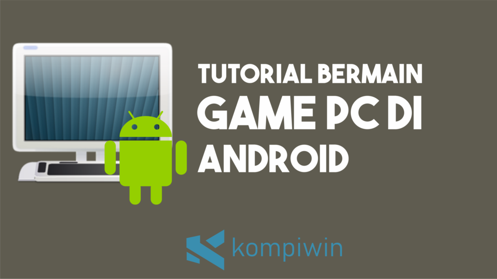 Cara Bermain Game PC di Android