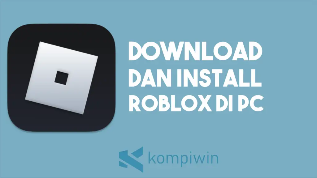 Cara Download dan Install Roblox di Laptop