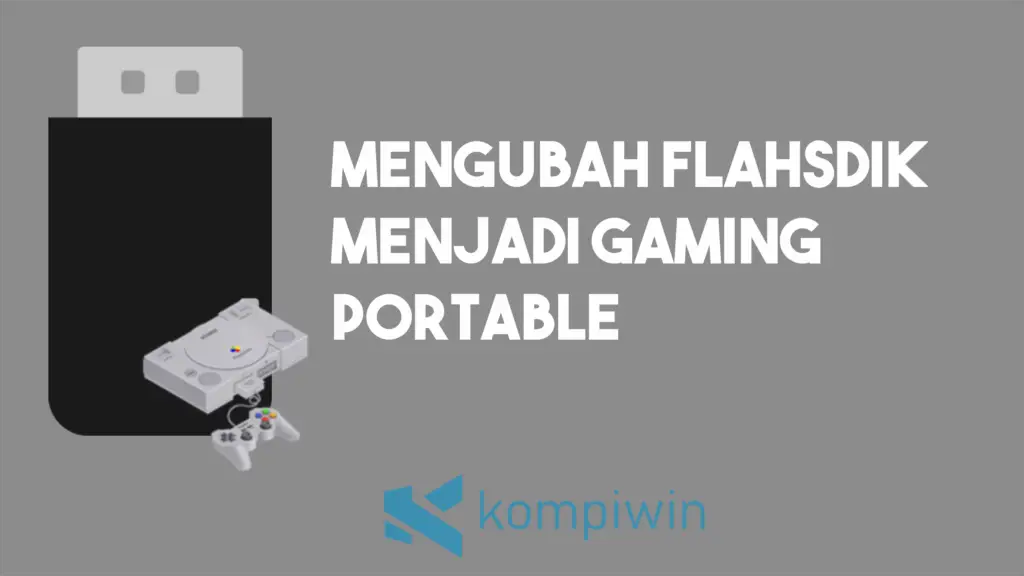 Cara Membuat Flashdisk Menjadi Gaming Portable