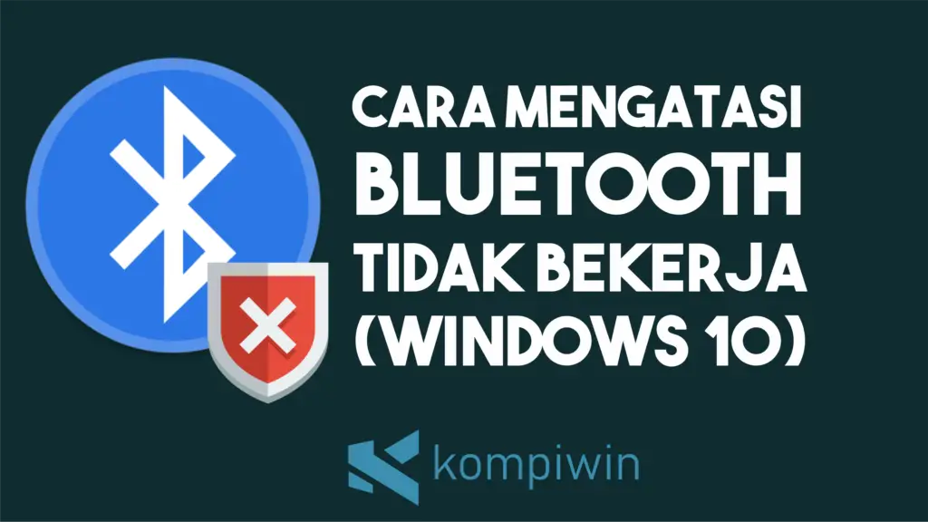Cara Memperbaiki Bluetooth Laptop Tidak Bekerja di Windows 10