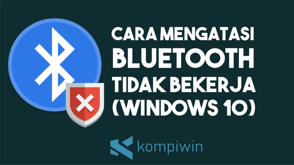 Cara Memperbaiki Bluetooth Laptop Tidak Bekerja di Windows 10