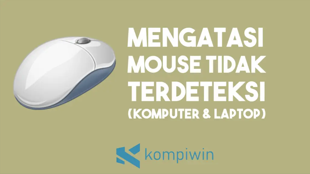 Cara Memperbaiki Mouse Tidak Terdeteksi Di Komputer Laptop