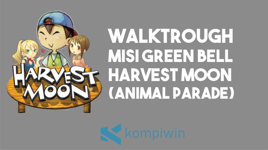 Cara Mendapatkan Green Bell di Harvest Moon Animal Parade