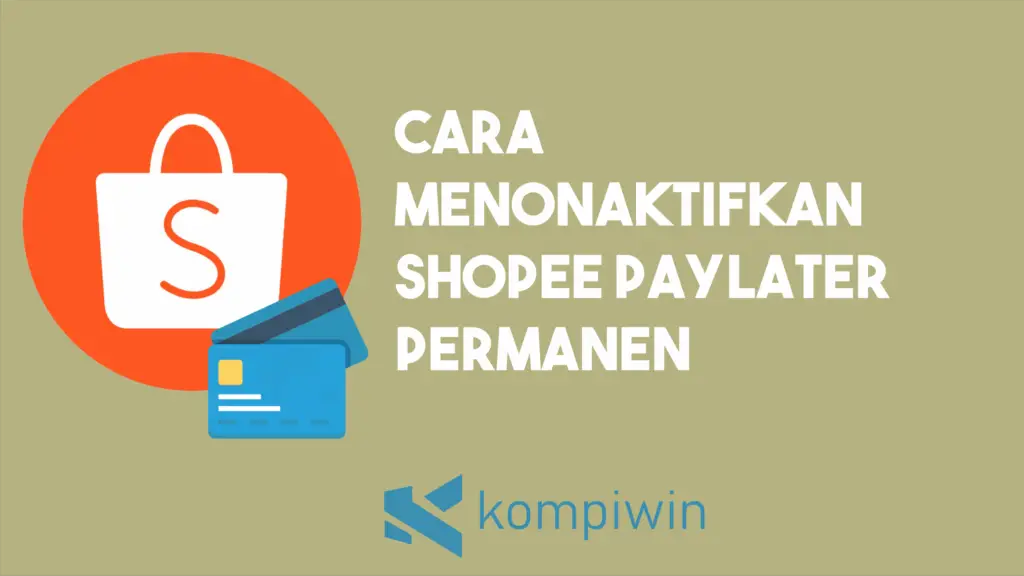 Cara Menonaktifkan Shopee PayLater Permanen