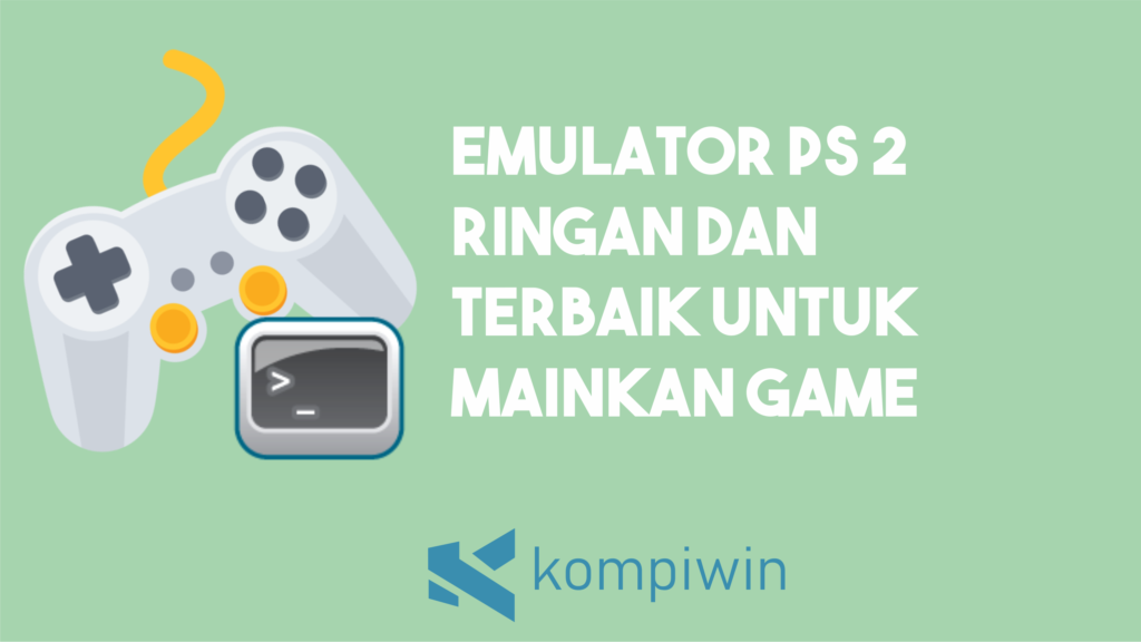 Emulator PS 2 Ringan Dan Terbaik Untuk Mainkan Game Playstation 2