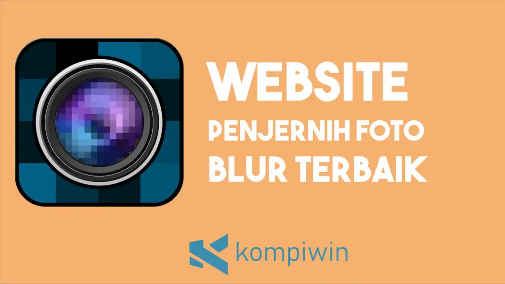 Situs Penjernih Foto Blur Dengan Kualitas Hasil Terbaik