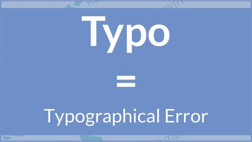 Typo = typographical error 
