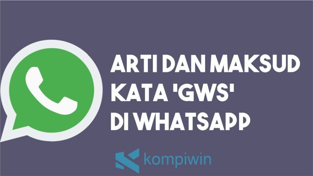 Ternyata Inilah, Arti dan Maksud Kata 'GWS' di WhatsApp 1