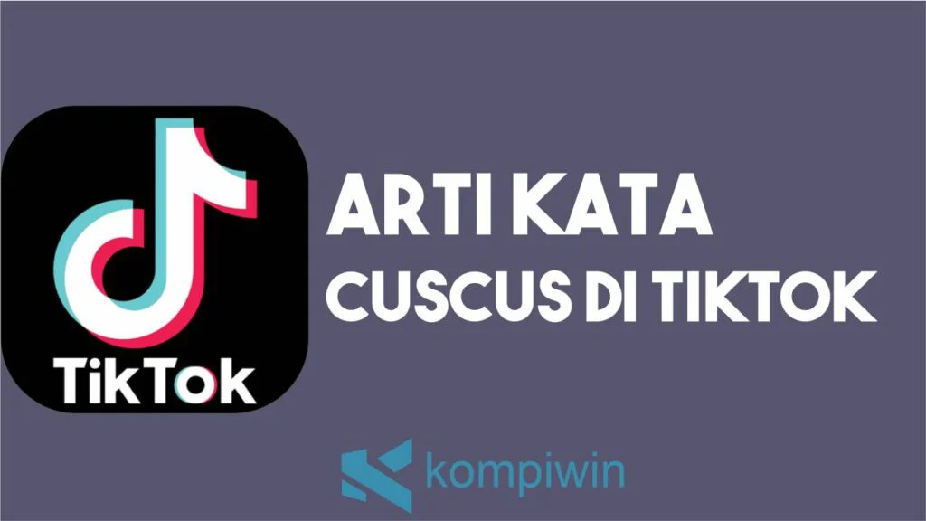 Arti Kata Cuscus di TikTok