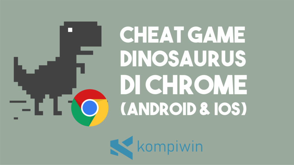 Cara Cheat Game Dinosaurus Di Chrome (PC dan Smartphone)