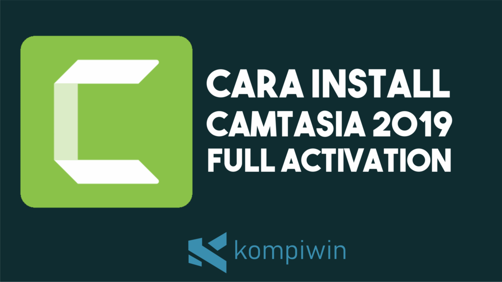 Cara Install Camtasia 2019 Full Activation