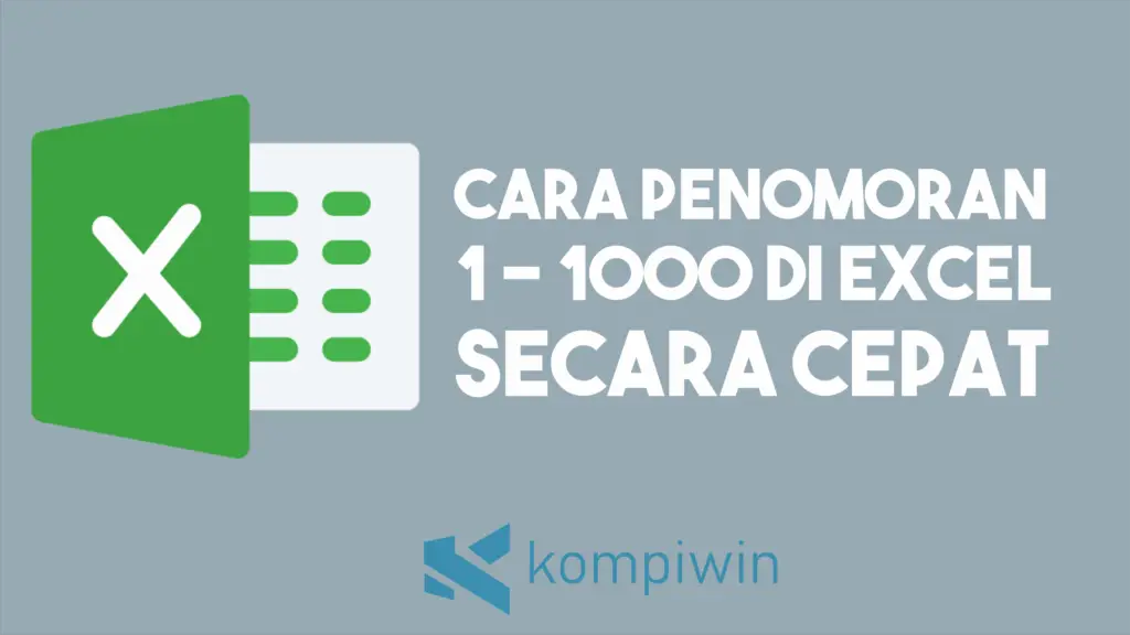 Cara Membuat Penomoran 1 - 1000 di Excel dengan Cepat