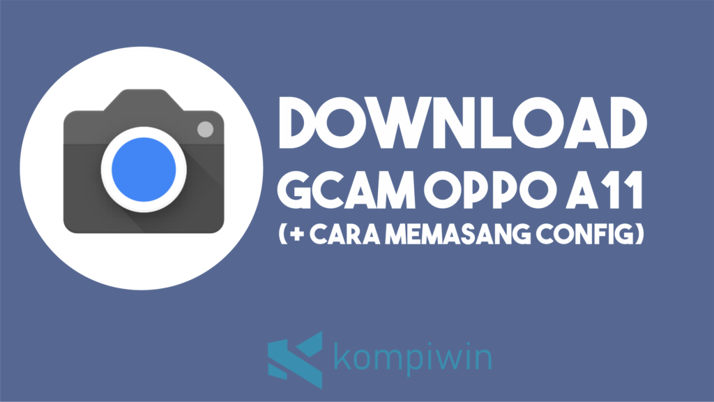 Download GCam Oppo A11 (+ Cara Config)