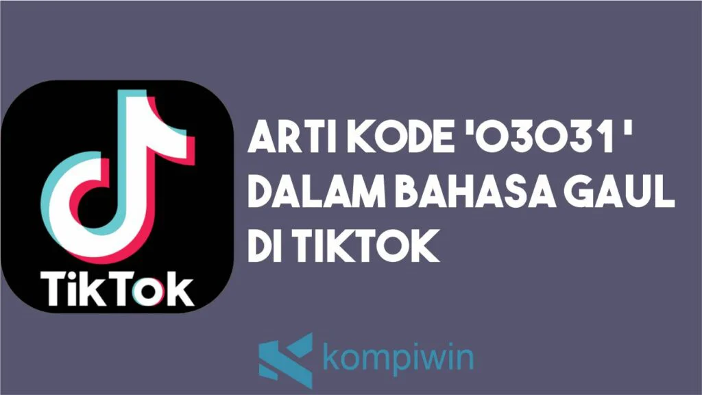 Arti Kode 03031 Dalam Bahasa Gaul di TikTok