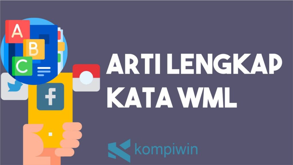 Arti Lengkap WML di Media Sosial