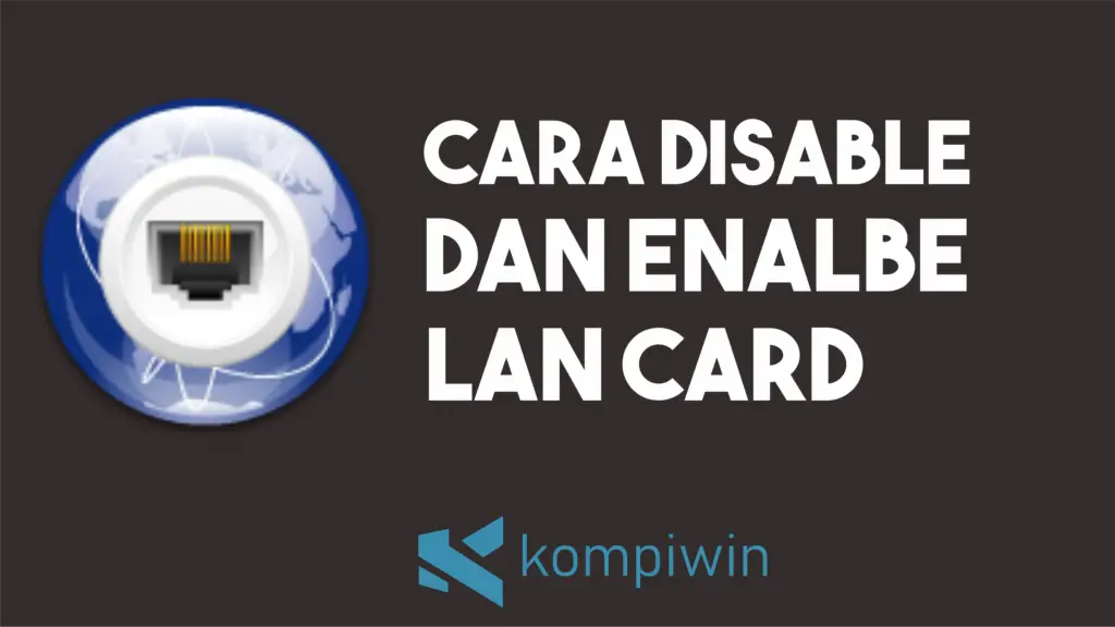 Cara Disable dan Enable Lan Card