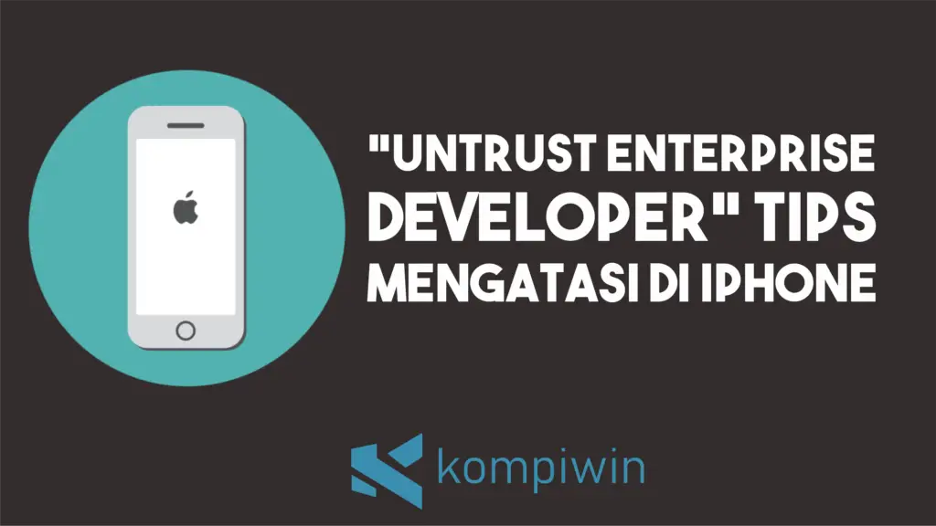 Cara Mengatasi “Untrusted Enterprise Developer” di iPhone