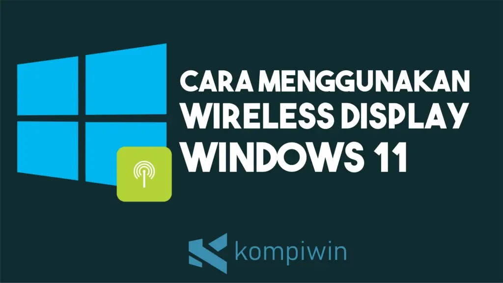 Cara Menggunakan Wireless Display di Windows 11